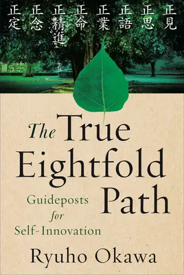 Il vero ottuplice sentiero: Guide per l'innovazione di sé - The True Eightfold Path: Guideposts for Self-Innovation