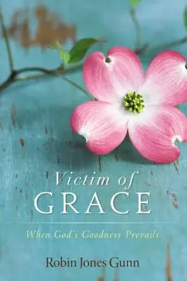 Vittima della grazia: Quando la bontà di Dio prevale - Victim of Grace: When God's Goodness Prevails