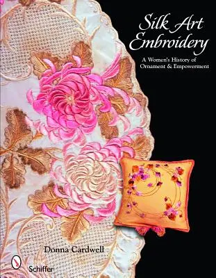 Ricamo artistico in seta: Storia di un ornamento e di un'emancipazione femminili - Silk Art Embroidery: A Woman's History of Ornament & Empowerment