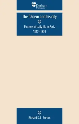 Il flaneur e la sua città: Modelli di vita quotidiana a Parigi 1815-1851 - The Flaneur and His City: Patterns of Daily Life in Paris 1815-1851