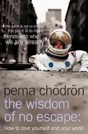 La saggezza senza scampo - Come amare se stessi e il proprio mondo - Wisdom of No Escape - How to Love Yourself and Your World