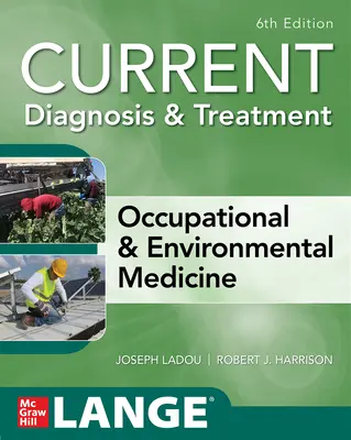 Diagnosi e trattamento attuali di medicina del lavoro e ambientale, 6a edizione - Current Diagnosis & Treatment Occupational & Environmental Medicine, 6th Edition