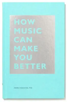 Come la musica può migliorare - How Music Can Make You Better