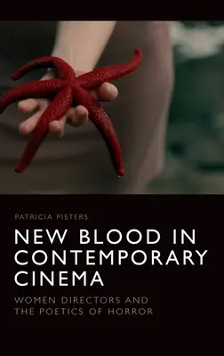 Nuovo sangue nel cinema contemporaneo: le donne registe e la poetica dell'orrore - New Blood in Contemporary Cinema: Women Directors and the Poetics of Horror