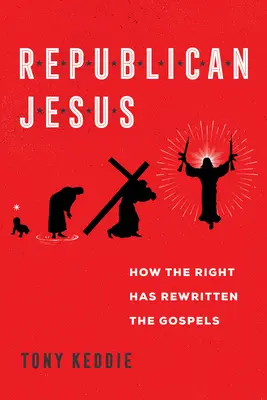 Gesù repubblicano: Come la destra ha riscritto i Vangeli - Republican Jesus: How the Right Has Rewritten the Gospels