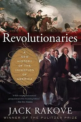 Rivoluzionari - Una nuova storia dell'invenzione dell'America - Revolutionaries - A New History of the Invention of America