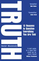 Verità - 13 motivi per mettere in discussione tutto ciò che vi viene detto - Truth - 13 Reasons To Question Everything You Are Told