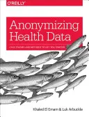 Anonimizzare i dati sanitari: Casi di studio e metodi per cominciare - Anonymizing Health Data: Case Studies and Methods to Get You Started