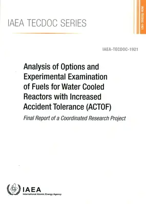Analisi delle opzioni ed esame sperimentale dei combustibili per reattori raffreddati ad acqua con una maggiore tolleranza agli incidenti - Analysis of Options and Experimental Examination of Fuels for Water Cooled Reactors with Increased Accident Tolerance