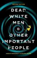 Uomini bianchi morti e altre persone importanti - Dead White Men and Other Important People