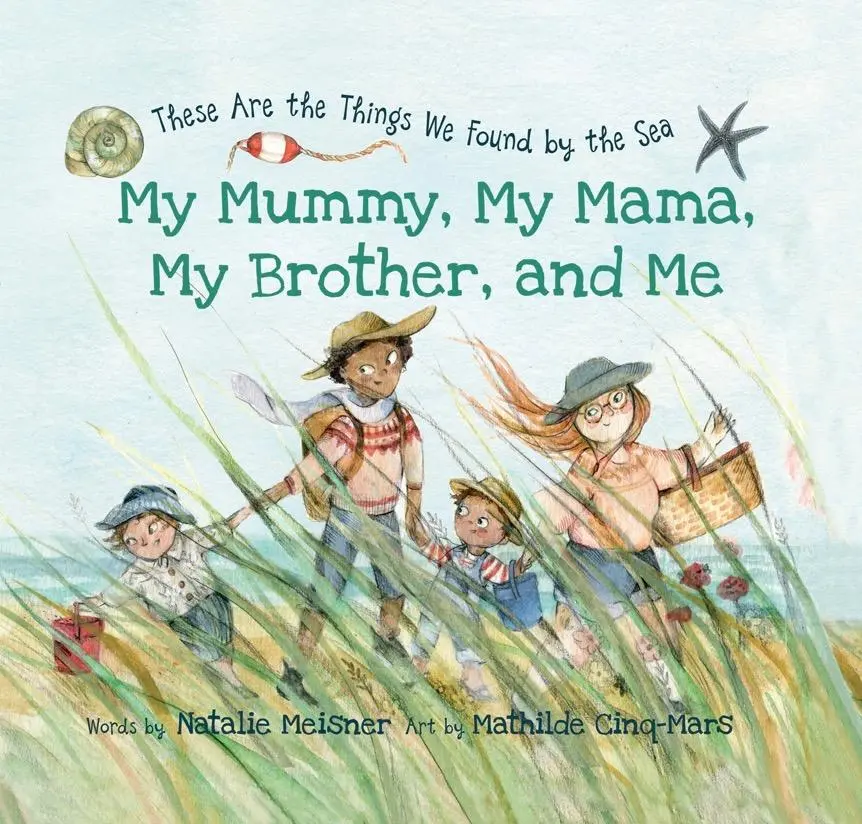 Mia mamma, mia madre, mio fratello e io: queste sono le cose che abbiamo trovato in riva al mare - My Mummy, My Mama, My Brother, and Me - These Are the Things We Found By the Sea