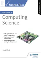 Come superare il National 5 Computing Science, seconda edizione - How to Pass National 5 Computing Science, Second Edition