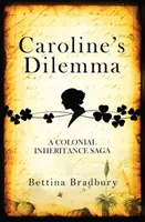 Il dilemma di Caroline - Una saga di eredità coloniale - Caroline's Dilemma - A colonial inheritance saga