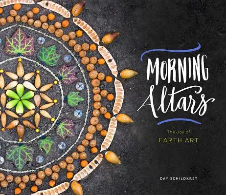 Gli altari del mattino: Una pratica in 7 fasi per nutrire lo spirito attraverso la natura, l'arte e i rituali - Morning Altars: A 7-Step Practice to Nourish Your Spirit Through Nature, Art, and Ritual