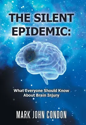 L'epidemia silenziosa: Quello che tutti dovrebbero sapere sulle lesioni cerebrali - The Silent Epidemic: What Everyone Should Know About Brain Injury