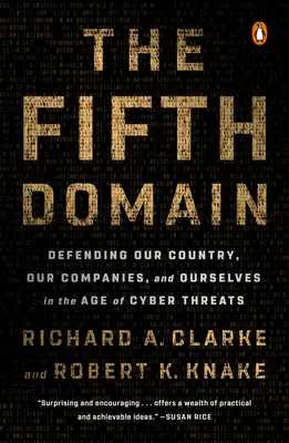 Il quinto dominio: Difendere il nostro Paese, le nostre aziende e noi stessi nell'era delle minacce informatiche - The Fifth Domain: Defending Our Country, Our Companies, and Ourselves in the Age of Cyber Threats