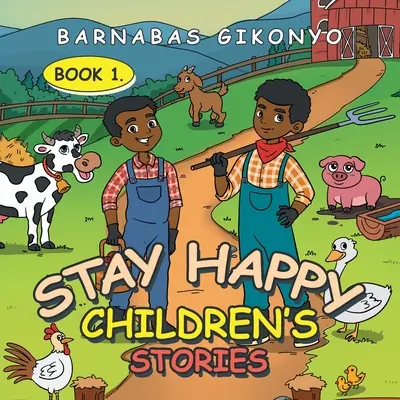 Storie per bambini “Stay Happy”: Libro 1. - Stay Happy Children's Stories: Book 1.