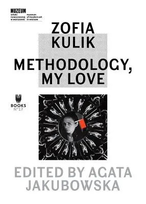 Zofia Kulik: Metodologia, amore mio - Zofia Kulik: Methodology, My Love