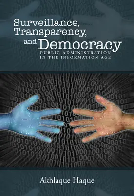 Sorveglianza, trasparenza e democrazia: La pubblica amministrazione nell'era dell'informazione - Surveillance, Transparency, and Democracy: Public Administration in the Information Age