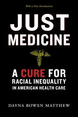 Medicina giusta: Una cura per la disuguaglianza razziale nell'assistenza sanitaria americana - Just Medicine: A Cure for Racial Inequality in American Health Care