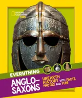 Tutto: Anglosassoni - Scopri la storia con fatti, foto e divertimento! - Everything: Anglo-Saxons - Unearth History with Facts, Photos and Fun!