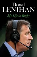 Donal Lenihan - La mia vita nel rugby - Donal Lenihan - My Life in Rugby