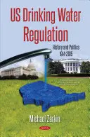 La regolamentazione dell'acqua potabile negli Stati Uniti - Storia e politica, 1914-2015 - US Drinking Water Regulation - History & Politics, 1914-2015