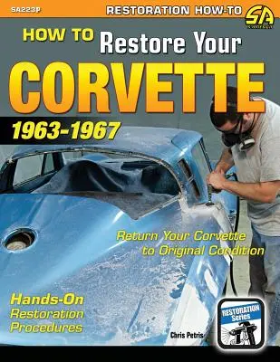 Come restaurare la Corvette: 1963-1967 - How to Restore Your Corvette: 1963-1967
