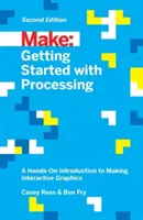 Iniziare con Processing: Un'introduzione pratica alla creazione di grafica interattiva - Getting Started with Processing: A Hands-On Introduction to Making Interactive Graphics