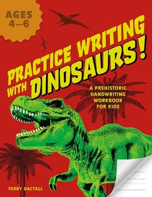 Esercitarsi a scrivere con i dinosauri! Un libro di esercizi di calligrafia preistorica per bambini - Practice Writing with Dinosaurs!: A Prehistoric Handwriting Workbook for Kids