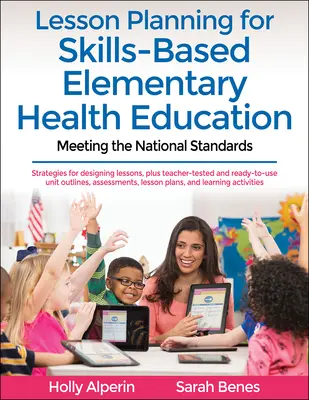 Pianificazione delle lezioni per l'educazione sanitaria elementare basata sulle competenze: Soddisfare gli standard nazionali - Lesson Planning for Skills-Based Elementary Health Education: Meeting the National Standards