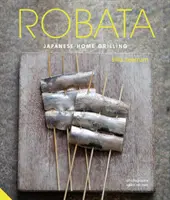 Robata: grigliate domestiche giapponesi - Robata: Japanese Home Grilling