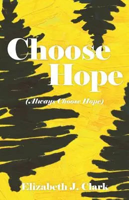 Scegli la speranza: (Scegli sempre la speranza) - Choose Hope: (Always Choose Hope)
