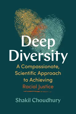Diversità profonda: Un approccio scientifico e compassionevole per raggiungere la giustizia razziale - Deep Diversity: A Compassionate, Scientific Approach to Achieving Racial Justice