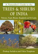 Guida del naturalista agli alberi e agli arbusti dell'India - A Naturalist's Guide to the Trees & Shrubs of India