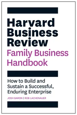 Harvard Business Review Family Business Handbook: Come costruire e sostenere un'impresa duratura e di successo - Harvard Business Review Family Business Handbook: How to Build and Sustain a Successful, Enduring Enterprise