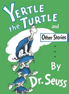 La tartaruga Yertle e altre storie - Yertle the Turtle and Other Stories