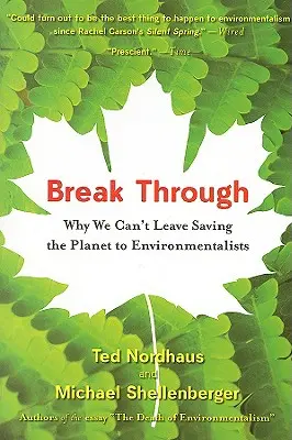 Sfondare: Perché non possiamo lasciare la salvezza del pianeta agli ambientalisti - Break Through: Why We Can't Leave Saving the Planet to Environmentalists