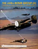 Il 448° Gruppo Bombardieri (H):: I liberatori sulla Germania nella Seconda guerra mondiale - The 448th Bomb Group (H):: Liberators Over Germany in World War II