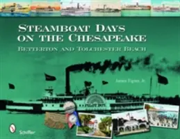 Giorni di vaporetti sul Chesapeake: Betterton e Tolchester Beach - Steamboat Days on the Chesapeake: Betterton and Tolchester Beach