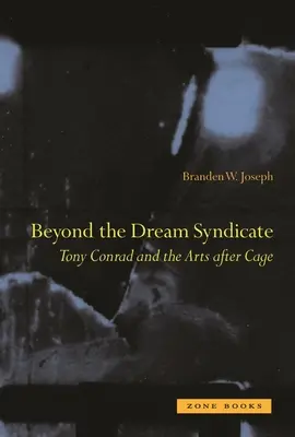 Oltre il sindacato dei sogni: Tony Conrad e le arti dopo Cage: una storia “minore””. - Beyond the Dream Syndicate: Tony Conrad and the Arts After Cage: A Minor