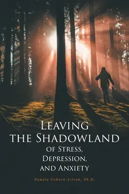 Uscire dalla terra d'ombra dello stress, della depressione e dell'ansia - Leaving the Shadowland of Stress, Depression, and Anxiety