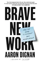 Brave New Work - Siete pronti a reinventare la vostra organizzazione? - Brave New Work - Are You Ready to Reinvent Your Organization?