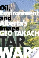 Le guerre del catrame: petrolio, ambiente e immagine dell'Alberta - Tar Wars: Oil, Environment and Alberta's Image