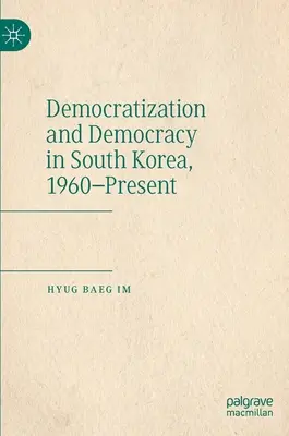 Democratizzazione e democrazia in Corea del Sud, 1960-presente - Democratization and Democracy in South Korea, 1960-Present