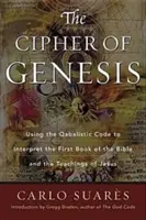 Il cifrario della Genesi: Usare il codice qabalistico per interpretare il primo libro della Bibbia e gli insegnamenti di Gesù - Cipher of Genesis: Using the Qabalistic Code to Interpret the First Book of the Bible and the Teachings of Jesus