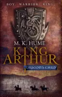 Re Artù: Il figlio del drago (Trilogia di Re Artù 1) - La leggenda di Re Artù prende vita - King Arthur: Dragon's Child (King Arthur Trilogy 1) - The legend of King Arthur comes to life