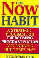 L'abitudine del presente: Un programma strategico per superare la procrastinazione e godersi il gioco senza sensi di colpa - The Now Habit: A Strategic Program for Overcoming Procrastination and Enjoying Guilt-Free Play