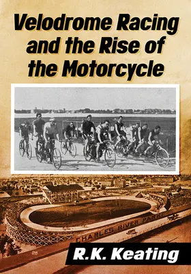Le corse in velodromo e l'ascesa della motocicletta - Velodrome Racing and the Rise of the Motorcycle