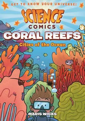 Fumetti scientifici: Barriere coralline: Le città dell'oceano - Science Comics: Coral Reefs: Cities of the Ocean